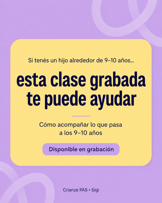 CLASE GRABADA: Cómo acompañar lo que pasa a los 9–10 años (y pasarla mejor)